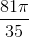 \frac{81\pi}{35}