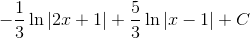 -\frac{1}{3}\ln\left | 2x+1 \right |+\frac{5}{3}\ln \left | x-1 \right |+C