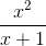 \frac{x^{2}}{x+1}
