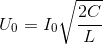 U_{0}=I_{0}\sqrt{\frac{2C}{L}}