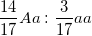 \small \frac{14}{17}Aa:\frac{3}{17}aa
