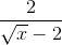 \frac{2}{\sqrt{x}-2}