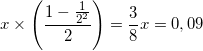 \small x\times \left ( \frac{1-\frac{1}{2^{2}}}{2} \right )=\frac{3}{8}x=0,09