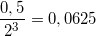 \small \frac{0,5}{2^{3}}=0,0625