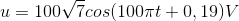 u=100\sqrt{7}cos(100\pi t +0,19)V