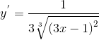 y^{'}=\frac{1}{3\sqrt[3]{\left ( 3x-1 \right )^{^{2}}}}