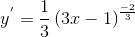 y^{'}=\frac{1}{3}\left ( 3x-1\right )^{\frac{-2}{3}}