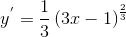 y^{'}=\frac{1}{3}\left ( 3x-1\right )^{\frac{2}{3}}