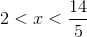 2<x<\frac{14}{5}