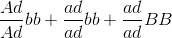 \frac{Ad}{Ad}bb+\frac{ad}{ad}bb+\frac{ad}{ad}BB