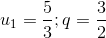 u_{1}=\frac{5}{3};q=\frac{3}{2}