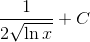 \frac{1}{2\sqrt{ \ln x}}+C