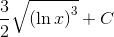 \frac{3}{2}\sqrt{\left ( \ln x \right )^3}+C