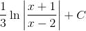 \frac{1}{3}\ln\left | \frac{x+1}{x-2} \right |+C