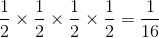 \frac{1}{2}\times \frac{1}{2}\times\frac{1}{2}\times\frac{1}{2} = \frac{1}{16}