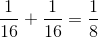 \frac{1}{16} +\frac{1}{16}=\frac{1}{8}
