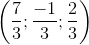 \left ( \frac{7}{3};\frac{-1}{3};\frac{2}{3}\right)