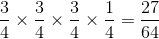 \frac{3}{4}\times \frac{3}{4}\times \frac{3}{4}\times\frac{1}{4}=\frac{27}{64}