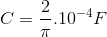 C=\frac{2}{\pi}.10^{-4} F