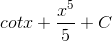 cotx+\frac{x^{5}}{5}+C