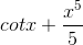 cotx+\frac{x^{5}}{5}