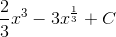 \frac{2}{3}x^{3}-3x^{\frac{1}{3}}+C