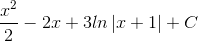 \frac{x^{2}}{2}-2x+3ln\left | x+1 \right |+C