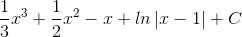 \frac{1}{3}x^{3}+\frac{1}{2}x^{2}-x+ln\left | x-1 \right |+C
