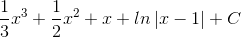 \frac{1}{3}x^{3}+\frac{1}{2}x^{2}+x+ln\left | x-1 \right |+C