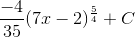 \frac{-4}{35}(7x-2)^{\frac{5}{4}}+C