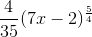 \frac{4}{35}(7x-2)^{\frac{5}{4}}