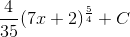 \frac{4}{35}(7x+2)^{\frac{5}{4}}+C