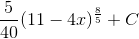\frac{5}{40}(11-4x)^{\frac{8}{5}}+C