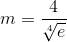 m=\frac{4}{\sqrt[4]{e}}
