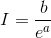 I =\frac{b}{e^{a}}