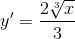 y'=\frac{2\sqrt[3]{x}}{3}