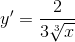 y'=\frac{2}{3\sqrt[3]{x}}