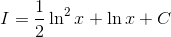 I=\frac{1}{2}\ln^2x+\ln x + C