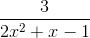 \frac{3}{2x^{2}+x-1}
