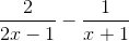 \frac{2}{2x-1}-\frac{1}{x+1}