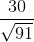 \frac{30}{\sqrt{91}}
