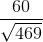 \frac{60}{\sqrt{469}}