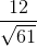 \frac{12}{\sqrt{61}}