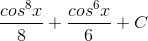 \frac{cos^{8}x}{8}+\frac{cos^{6}x}{6}+C
