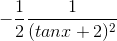 -\frac{1}{2}\frac{1}{(tanx+2)^{2}}