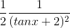 \frac{1}{2}\frac{1}{(tanx+2)^{2}}