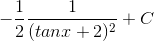 -\frac{1}{2}\frac{1}{(tanx+2)^{2}}+C