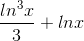 \frac{ln^{3}x}{3}+lnx