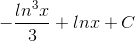 -\frac{ln^{3}x}{3}+lnx+C
