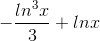 -\frac{ln^{3}x}{3}+lnx